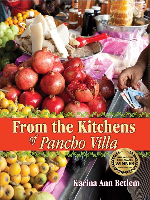 Title details for From the Kitchens of Pancho Villa by Karina Ann Betlem - Available